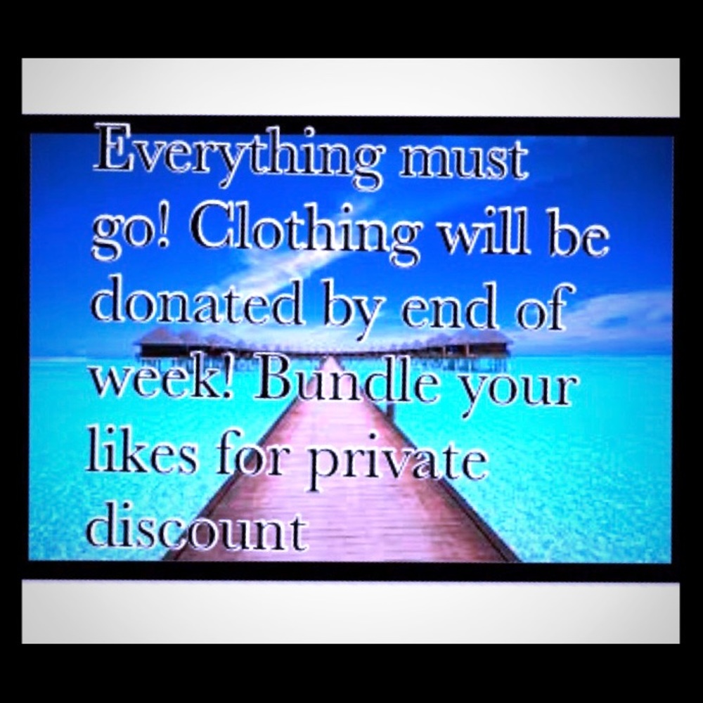 All clothing will be getting donated tomorrow!